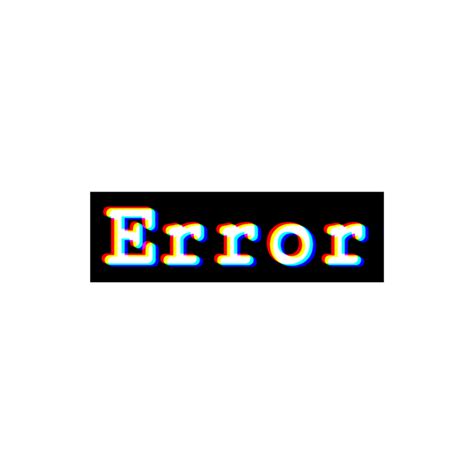 Freetoedit Error Black White Sticker Emilysedit Error Png