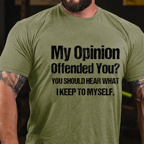 My Opinion Offended You You Should Hear What I Keep To Myself Funny T Shirt