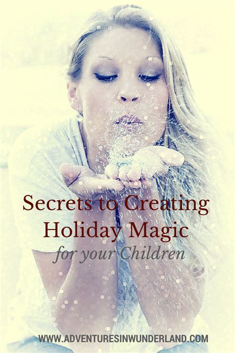 Secrets To Creating Holiday Magic For Your Children
