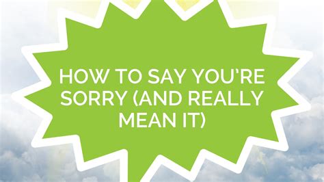 How To Say Youre Sorry And Really Mean It