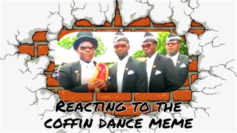 Reacting To The Coffin Dance Meme Youtube
