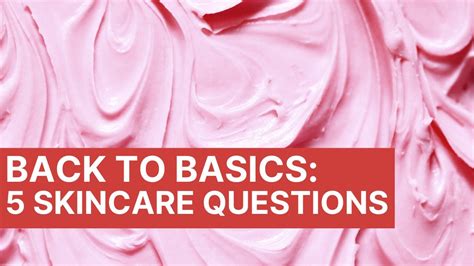 Back To Basics Skin Care Questions Youtube