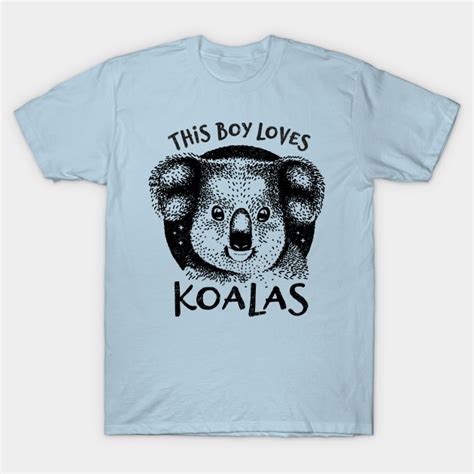 This Boy Loves Koalas Cute Koala Ts T Shirt Teepublic