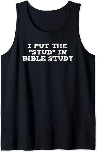 Funny I Put The Stud In Bible Study Vbs Christian T Tank