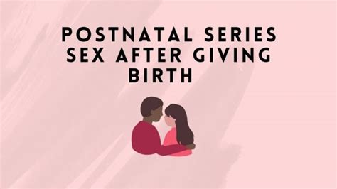 Sex After Birth Postnatal Series Women’s Obstetrics And Gynaecology Specialists