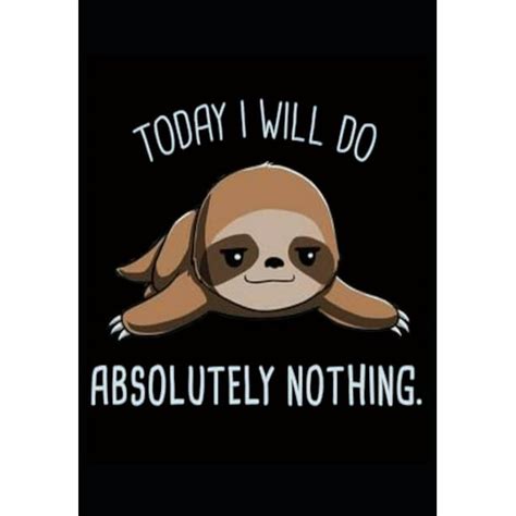 Today I Will Do Absolutely Nothing Sloth Notebook Journal Blank