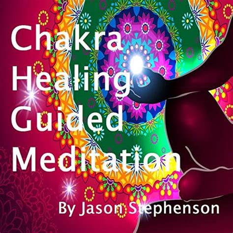 chakra healing guided meditation by jason stephenson on amazon music uk