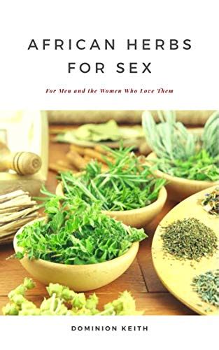 African Herbs For Sex For Men And The Women Who Love Them Kindle