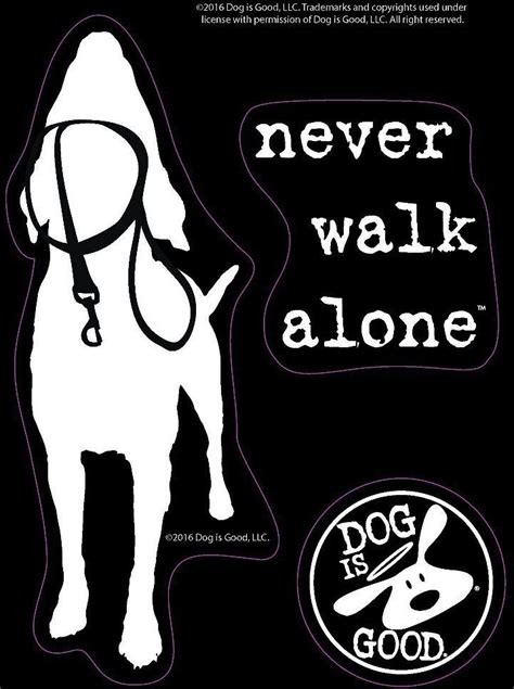 Dog Is Good Never Walk Alone Car Sticker