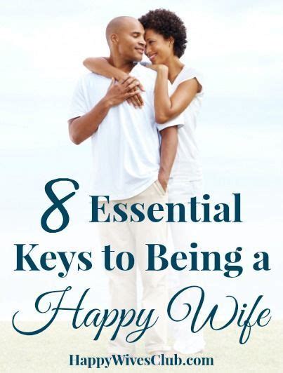 8 Essential Keys To Being A Happy Wife Happy Wife Happy Wives Club