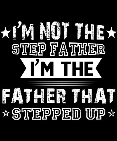 Im Not The Step Father Im The Father That Stepped Up Design For Fathers Day 7525803 Vector Art