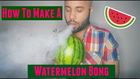 How To Make A Watermelon Bong Youtube
