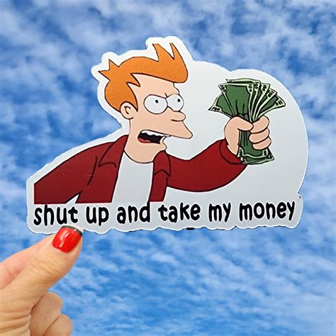 Shut Up And Take My Money Sticker Fry Meme Futurama Meme Etsy