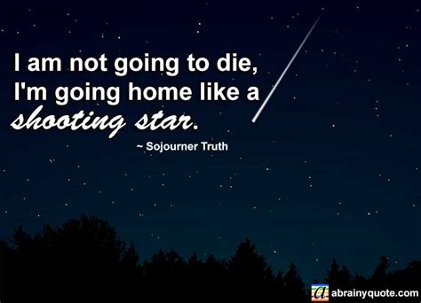 Sojourner Truth Quotes On Being A Shooting Star Abrainyquote