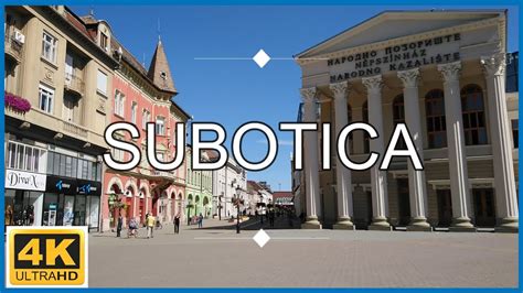 4k Subotica Serbia🇷🇸walking Tour City Centre Youtube