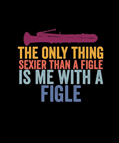The Only Thing Sexier Than Figle Funny Digital Art By Maria Bure
