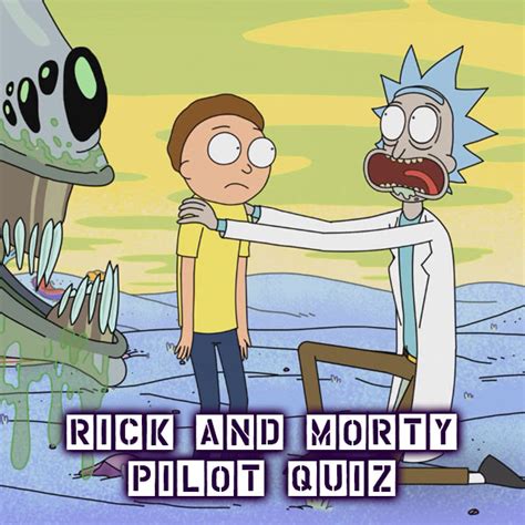Rick And Morty Pilot Quiz Movies And Tv Quizrain