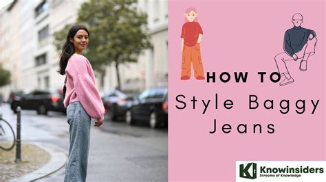 How To Style Baggy Jeans With Hottest Trends And Best Ideas Knowinsiders