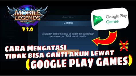 tidak bisa ganti akun mobile legend google play game