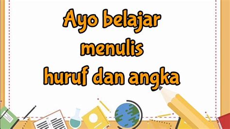 451 likes · 21 talking about this. BELAJAR MENULIS HURUF DAN ANGKA - YouTube