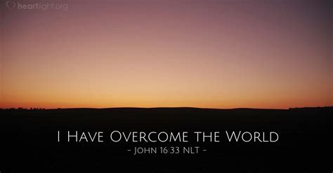 I Have Overcome The World — John 1633 What Jesus Did