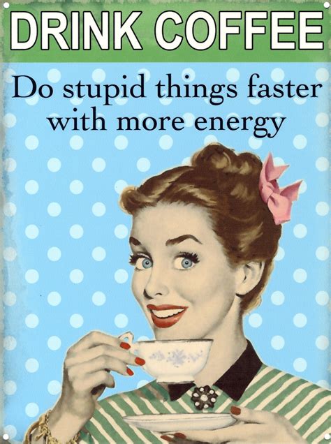 New Drink Coffee Do Stupid Things Faster Metal Tin Sign Ebay