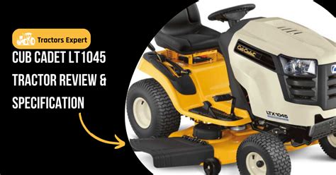 Cub Cadet Lt1045 Tractor Review And Specification