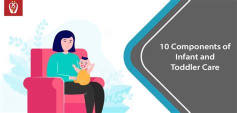 10 Components Of Infant And Toddler Care Infant Care Nurturey