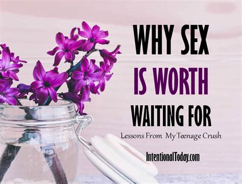 Sex Is Worth Waiting For Lesson From My Teenage Crush