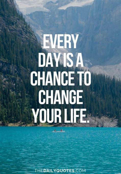 Inspirational Quotes About Work Every Day Is A Chance To Change Your