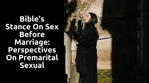 Bibles Stance On Sex Before Marriage Perspectives On Premarital