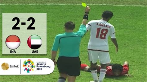 Full Highlights Sepak Bola Indonesia 2 Vs 2 United Arab Emirates Asian Games 2018 Youtube