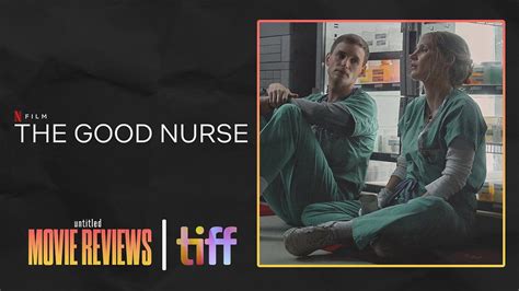 ‎tiff 2022 The Good Nurse Review A Story By Untitled Movie Reviews And Podcasts • Letterboxd