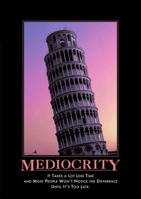 Mediocrity Demotivational Posters Demotivational Posters Funny Funny Posters