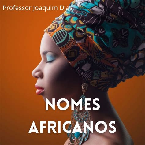 Professor Joaquim Dias Nomes Africanos Parte 01