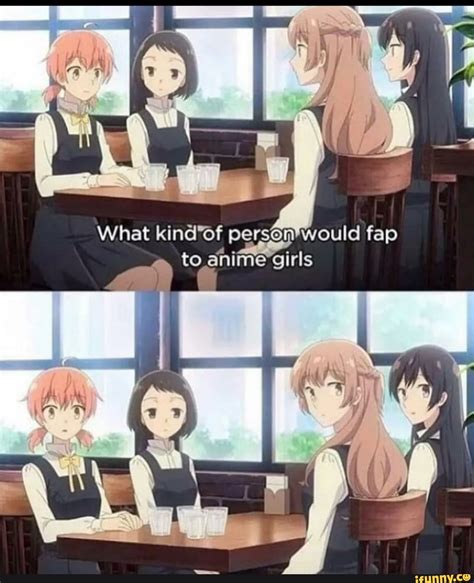 What Kindof Persomwould Fap To Anime Girls Ifunny Brazil