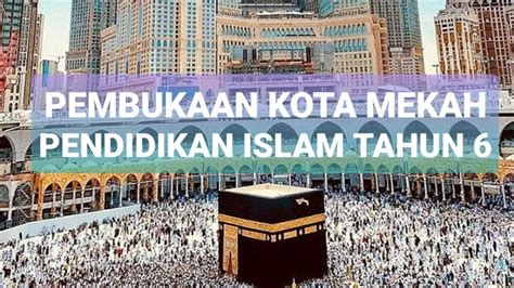 · pembukaan kota mekah bermaksud : P.Islam Tahun 6 | PEMBUKAAN KOTA MEKAH (Sirah) - YouTube