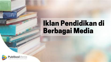 10 Contoh Iklan Pendidikan Lengkap Di Berbagai Media