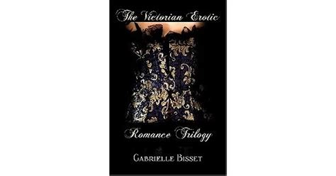 The Victorian Erotic Romance Trilogy By Gabrielle Bisset