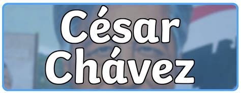 César Chávez Facts And Accomplishments Twinkl Usa