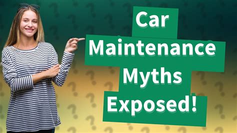 How Can I Avoid Common Car Maintenance Myths Youtube