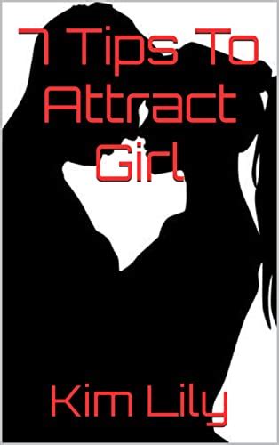 7 Tips To Attract Girl Ebook Lily Kim Kindle Store