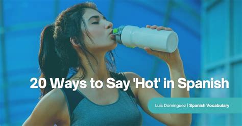 Ways To Say Hot In Spanish