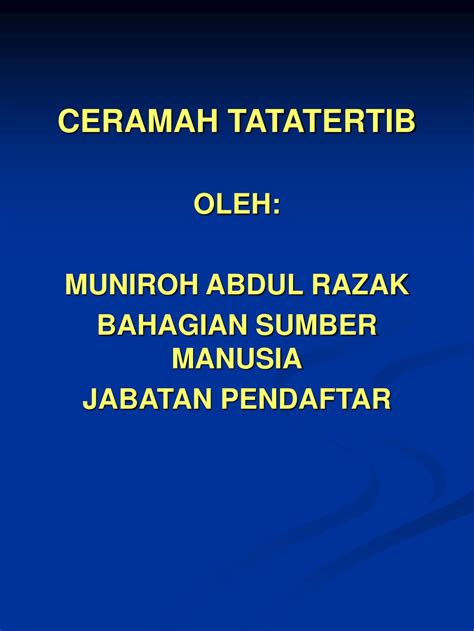 Manajemen sumber daya manusia (msdm) dapat diartikan sebagai proses dan upaya untuk merekrut, menyeleksi, mengembangkan, memotivasi, dan mengevaluasi secara menyeluruh terhadap sumber daya manusia (sdm) yang dibutuhkan dalam mencapai tujuan perusahaan. PPT - CERAMAH TATATERTIB OLEH: MUNIROH ABDUL RAZAK ...
