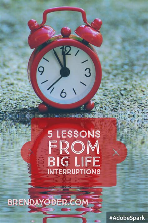 5 Lessons From Big Life Interruptions Brenda L Yoder Life Beyond The