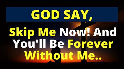 🔴god Says Skip Me Now And Youll Be Forever Without Me😥 Gods