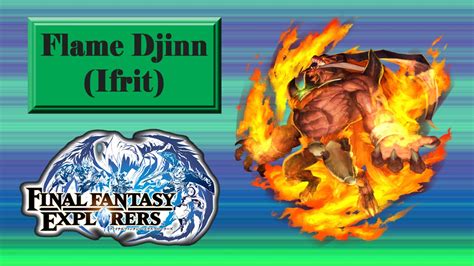 Final Fantasy Explorers Flame Djinn Ifrit Youtube