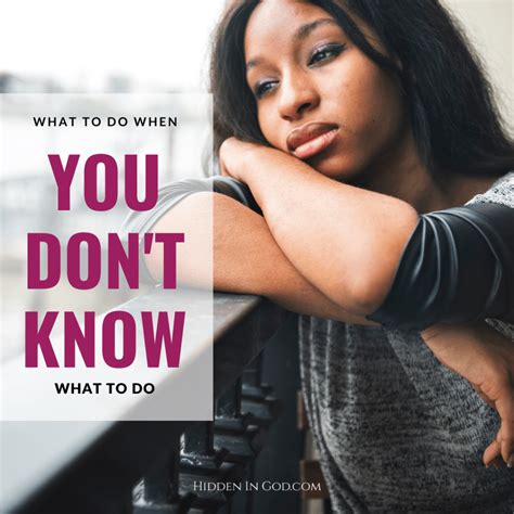 What To Do When You Dont Know What To Do Hidden In God