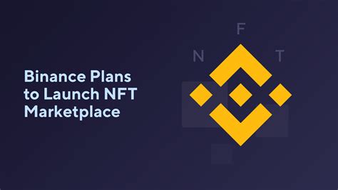 Binance Plans To Launch Nft Marketplace