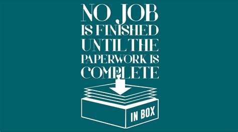 No Job Is Finished Until The Paperwork Is Complete Funny Quotesayin